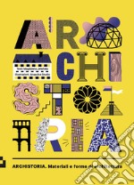 Archistoria. Materiali e forme di architettura. Ediz. a colori libro