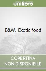 B&W. Exotic food