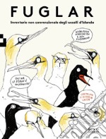 Fuglar. Inventario non convenzionale degli uccelli d'Islanda. Ediz. a colori libro