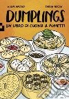 Dumplings. Un libro di cucina a fumetti libro