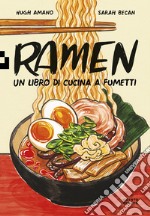 Ramen. Un libro di cucina a fumetti libro