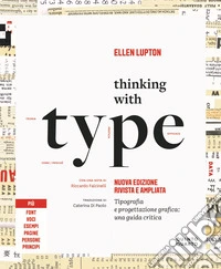 Thinking with type. Tipografia e progettazione grafica: una guida critica. Nuova ediz.