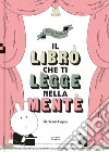 Il libro che ti legge nella mente libro di Coppo Marianna