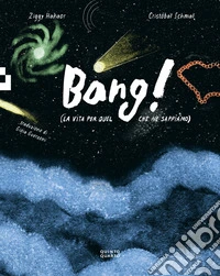 Bang! (la vita per quel che ne sappiamo) libro