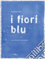 I fiori blu. Ediz. illustrata