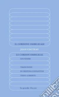 Il cordone ombelicale-Le Cordon ombilical. Souvenirs. Ediz. integrale libro