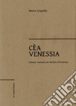 Cèa Venessia. Odissea nostrana dal Nordest all'Australia