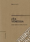 Cèa Venessia. Odissea nostrana dal Nordest all'Australia libro