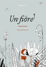 Un fiore. Ediz. inglese libro