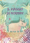 Il viaggio di Norman. Ediz. illustrata libro