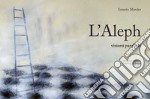 L'Aleph. Visioni parallele. Ediz. italiana e spagnola libro