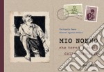 Mio nonno che tornò a piedi dalla Germania. Biografia quasi autentica di un uomo fuori dal comune libro