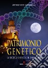 Patrimonio genetico. La ricerca dei Signori della Luna libro