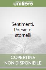 Sentimenti. Poesie e stornelli libro