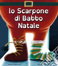 Lo scarpone di Babbo Natale. Ediz. illustrata libro