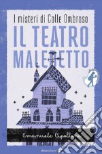 Il teatro maledetto. I misteri di colle ombroso. Mistery series