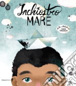 Inchiostro mare. Ediz. illustrata libro