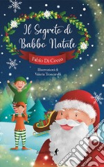 Il segreto di Babbo Natale. Ediz. illustrata libro