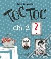 Toc toc chi è? Ediz. illustrata libro