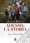 Adesso, la storia. Editoriali 2014-2020 libro