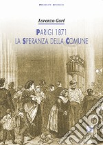 Parigi 1871, la speranza della Comune