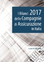 I bilanci 2017 delle compagnie di assicurazione in Italia libro