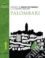 Appunti di Matera sotterranea. Vol. 1: Palombari, pozzi, cisterne, neviere di Largo Plebiscito libro