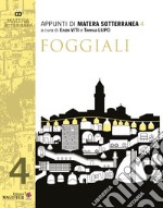 Appunti di Matera sotterranea. Vol. 4: Foggiali libro