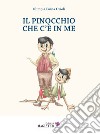 Il pinocchio che c'è in me. Ediz. per la scuola libro