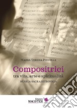 Compositrici tra vita, arte e spiritualità. Musica sacra ritrovata libro