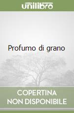 Profumo di grano libro