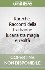 Rareche. Racconti della tradizione lucana tra magia e realtà libro