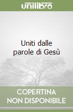 Uniti dalle parole di Gesù libro