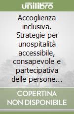 Accoglienza inclusiva. Strategie per unospitalità accessibile, consapevole e partecipativa delle persone neurodivergenti