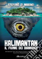 Kalimantan. Il fiume dei diamanti libro