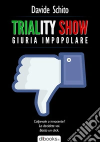 Triality show. Giuria impopolare libro