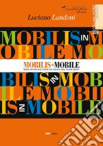 Mobilis in Mobile. Mobile nell'elemento mobile, fare impresa nella «società liquida» libro