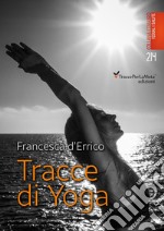 Tracce di yoga. Ediz. illustrata libro