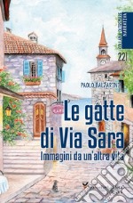 Le gatte di Via Sara. Immagini da un'altra vita