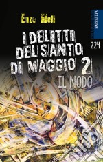 I delitti del Santo di Maggio. Nuova ediz.. Vol. 2: Il nodo libro