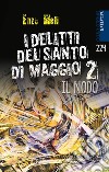 I delitti del Santo di Maggio. Nuova ediz.. Vol. 2: Il nodo libro