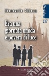 Era una giornata umida e povera di luce libro