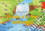 Rokie e la fine dell'acqua. Ediz. illustrata