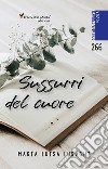 Sussurri del cuore libro di Luraghi Maria Luisa Celestini I. (cur.)