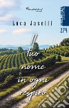 Il tuo nome in ogni respiro. E-book. Formato EPUB libro di Jaselli Luca Celestini I. (cur.)