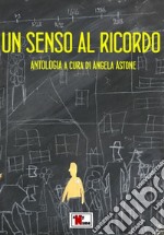 Un senso al ricordo libro