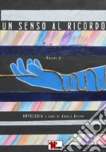 Un senso al ricordo. Vol. 2 libro