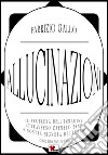 Allucinazioni. Il problema dell'immagine attraverso Carmelo Bene & Nostra Signora dei Turchi. Ediz. illustrata libro di Gallo Fabrizio