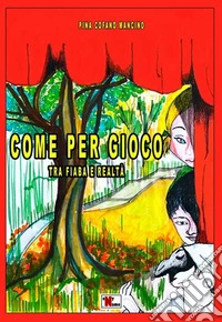 Come per gioco. Tra fiaba e realtà libro