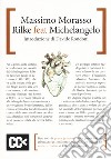 Rilke feat. Michelangelo libro di Morasso Massimo